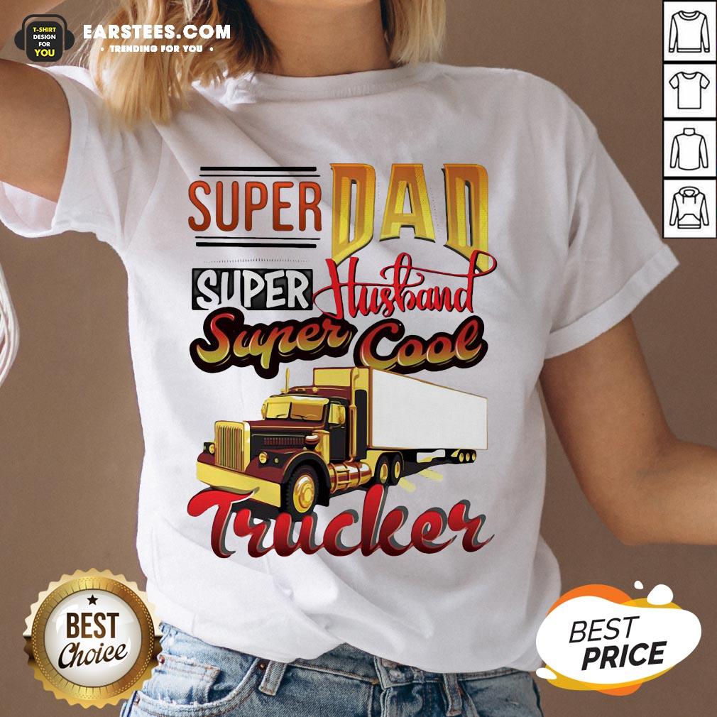 Official Super Dad Super Husband Super Cool Trucker Shirt