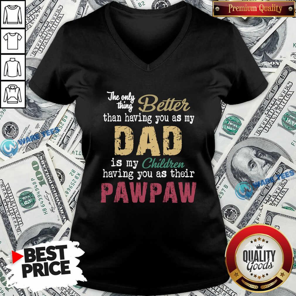 Official The Only Thing Better Than Having You As Dad Is Their Paw Shirt