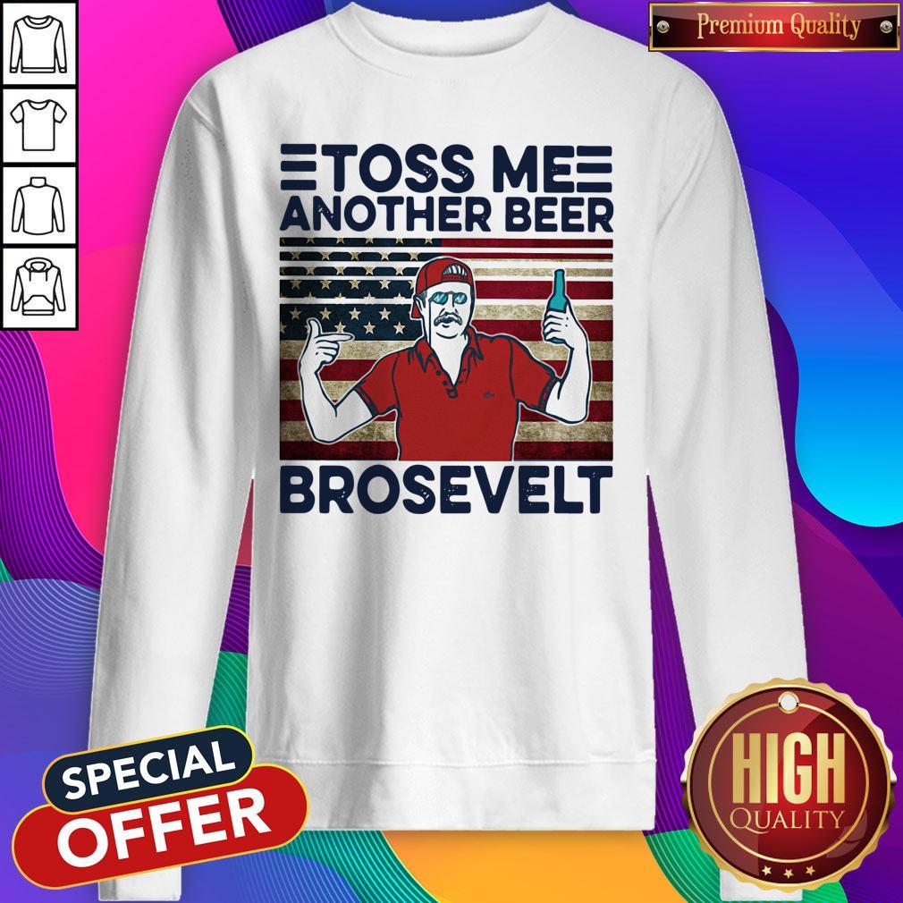 Official Toss Me Another Beer Brosevelt American Flag Vintage Shirt