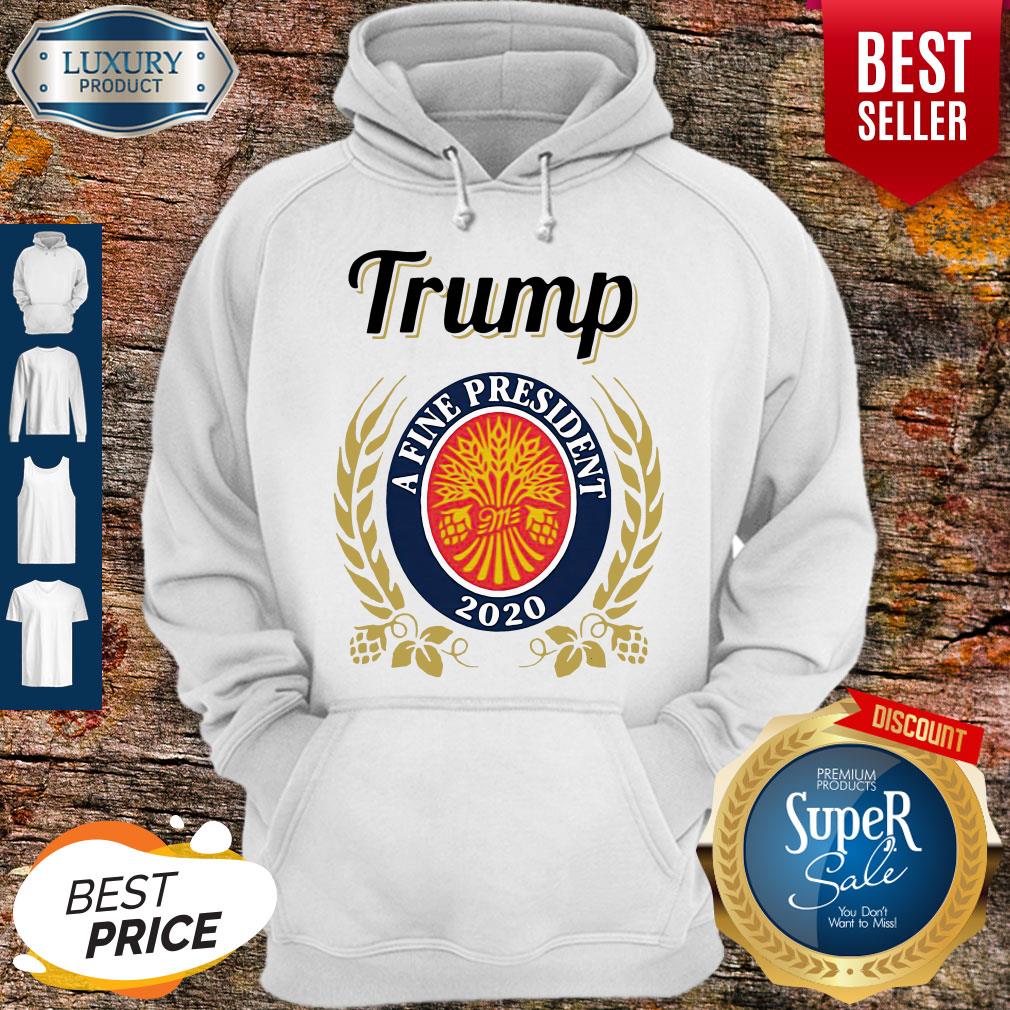Official Trump A Fine President 2020 Shirt
