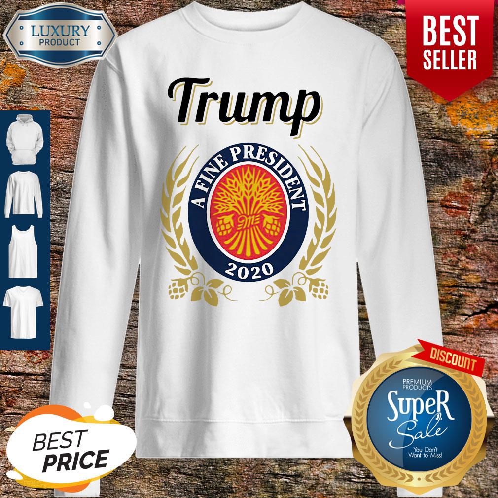 Official Trump A Fine President 2020 Shirt