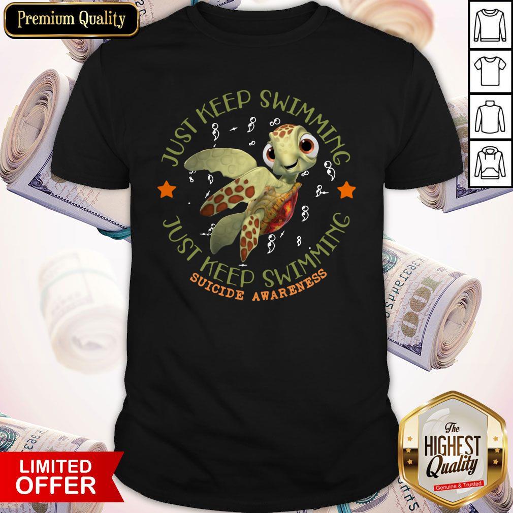Official Turtle Just Keep Swimming Just Keep Swimming Suicide Awareness Shirt