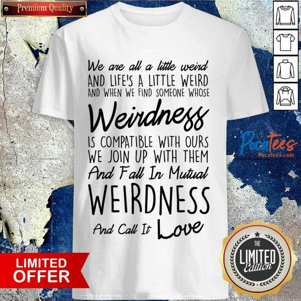 Official We Are All A Little Weird Shirt