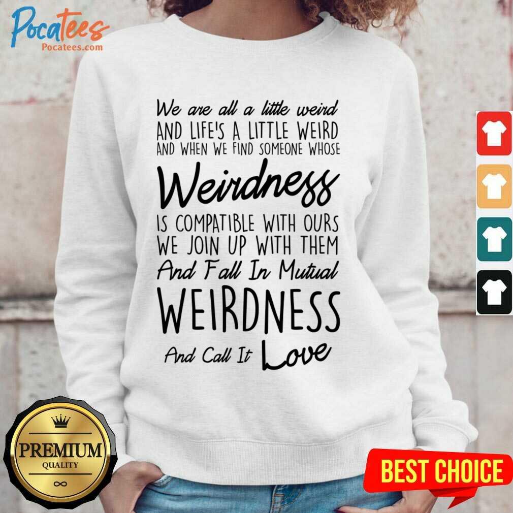 Official We Are All A Little Weird Shirt