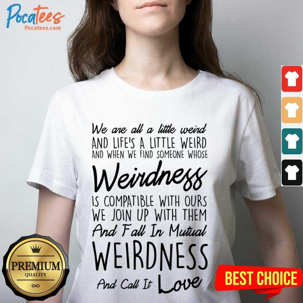 Official We Are All A Little Weird Shirt