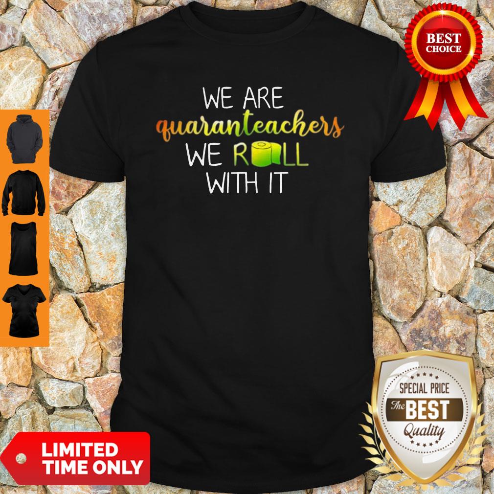 Official We Are Quanranteachers We Roll With It Shirt