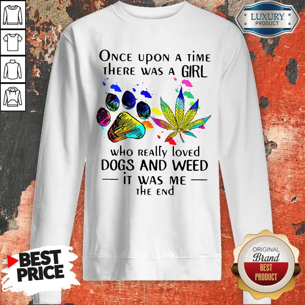 Once Upon A Time There Was A Girl Who Really Loved Dogs And Weed Shirt