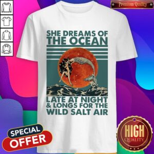 She Dreams Of The Ocean Late At Night And Longs For The Wild Salt Air Moon Vintage Shirt