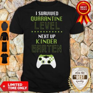 Top I Survived Quarantine Level Next Up Kindergarten Shirt