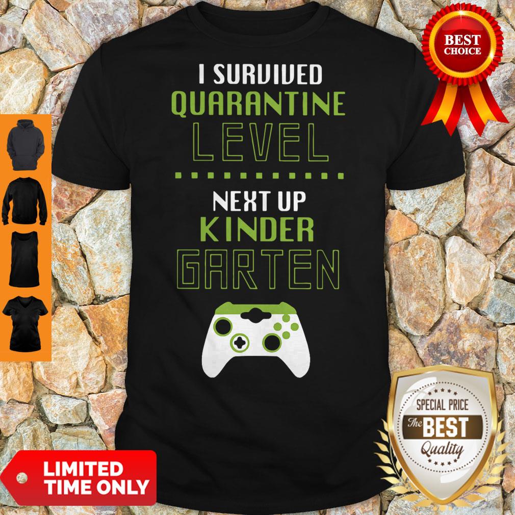 Top I Survived Quarantine Level Next Up Kindergarten Shirt