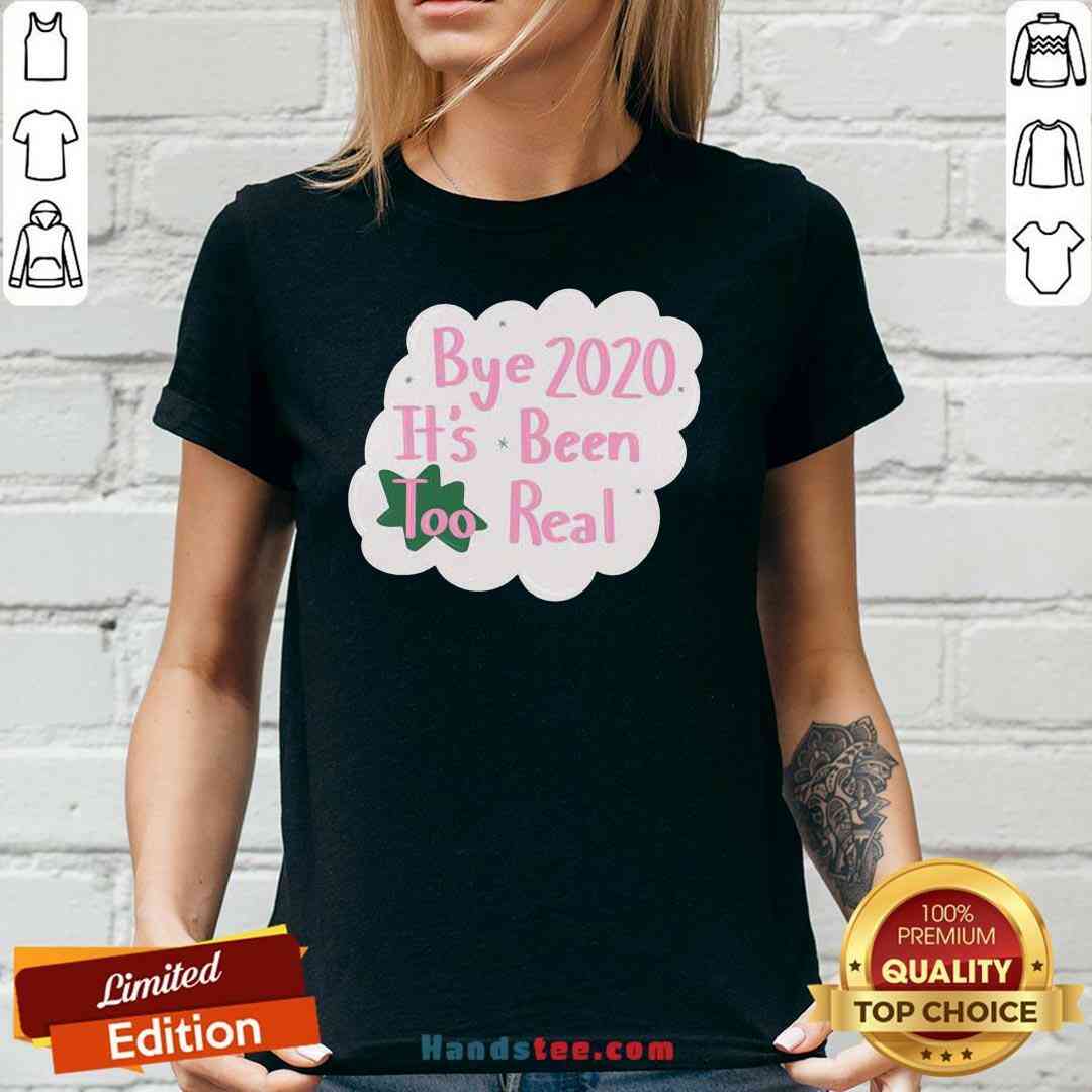Original Bye 2020 It’s Been Too Real Election Shirt
