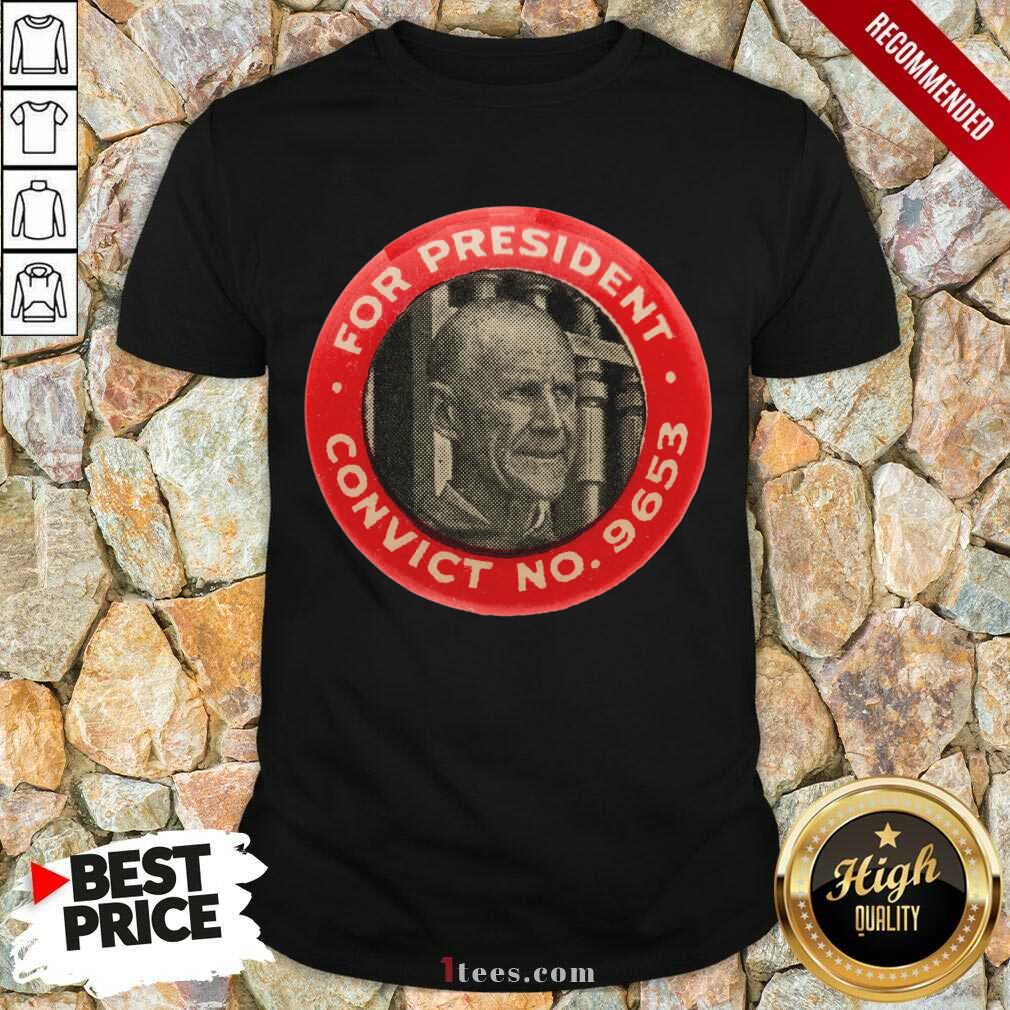 Original Eugene Debs For President Convict No 9653 Socialist Vintage Shirt