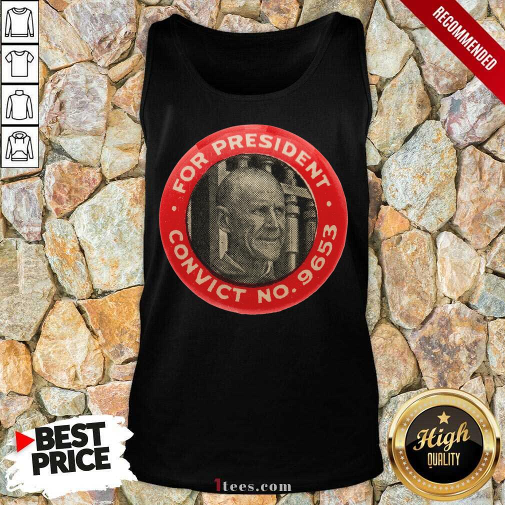 Original Eugene Debs For President Convict No 9653 Socialist Vintage Shirt