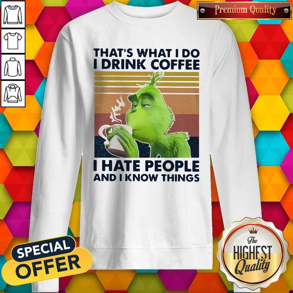 original-grinch-thats-what-i-do-i-drink-coffee-i-hate-people-and-i-know-things-vintage-sweatshirt.jpg