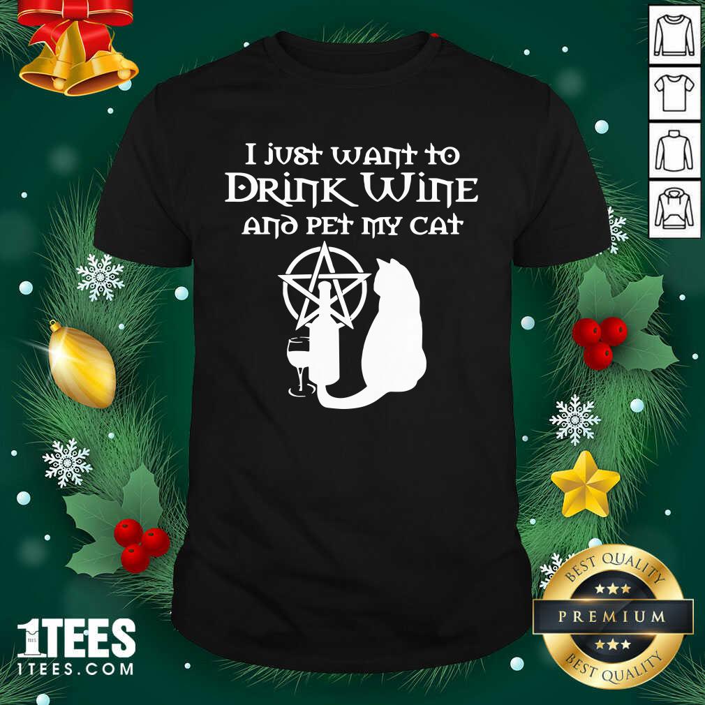 Original I Just Want To Drink Wine And Pet My Cat Shirt