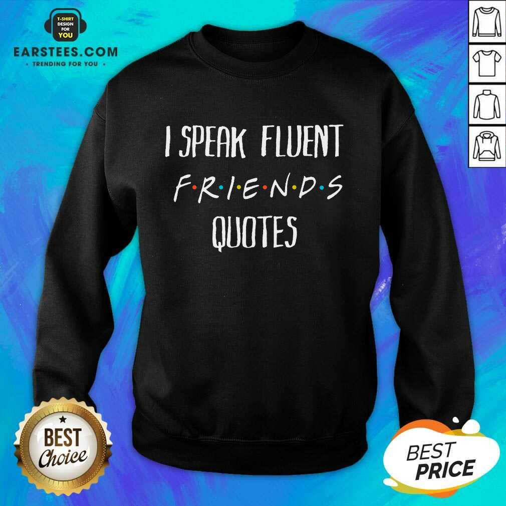 Original I Speak Fluent Friends Quotes Shirt