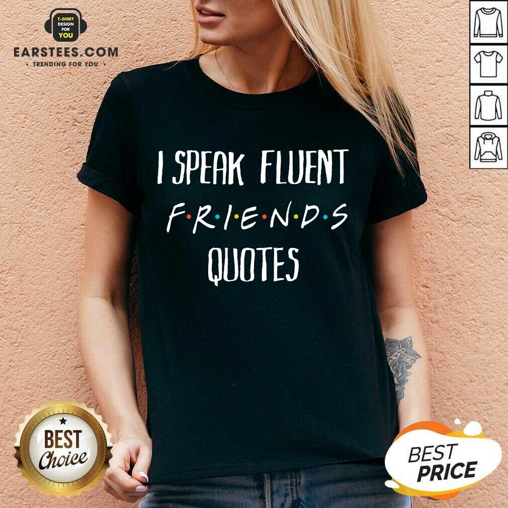 Original I Speak Fluent Friends Quotes Shirt