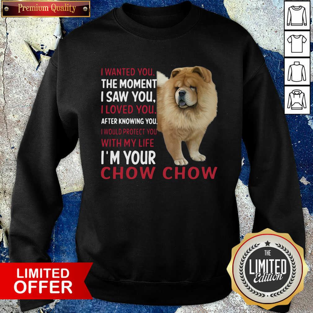 original-i-wanted-you-the-moment-i-saw-you-i-loved-you-after-knowing-chow-chow-sweatshirt.jpg