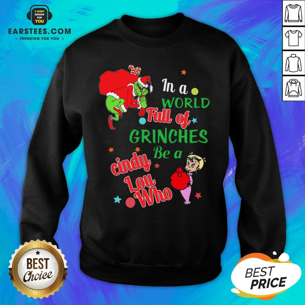 Original In A World Full Of Grinches Be A Cindy Lou Who Shirt