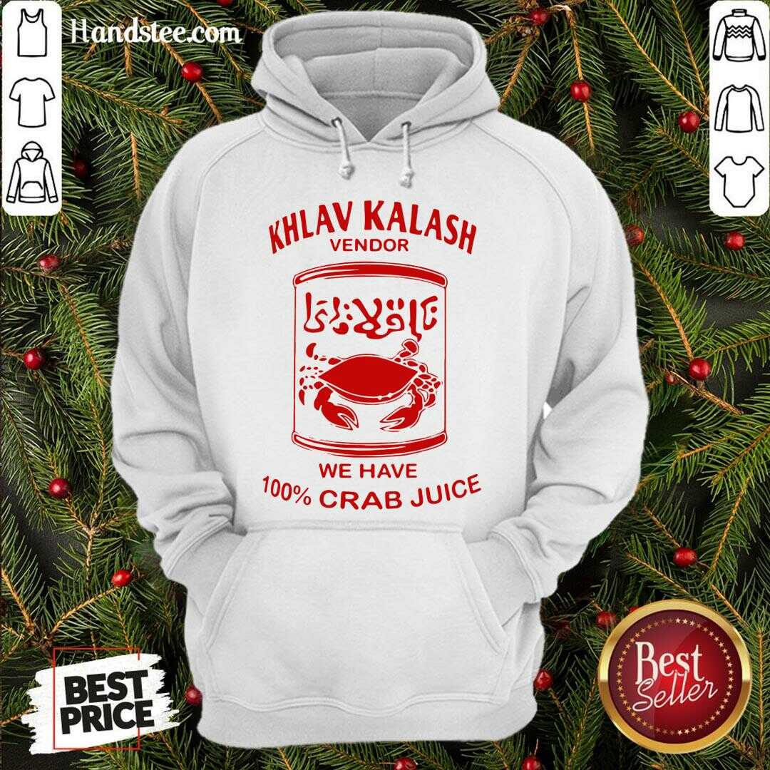 Original Khlav Kalash Vendor We Have 100%crab Juice Shirt