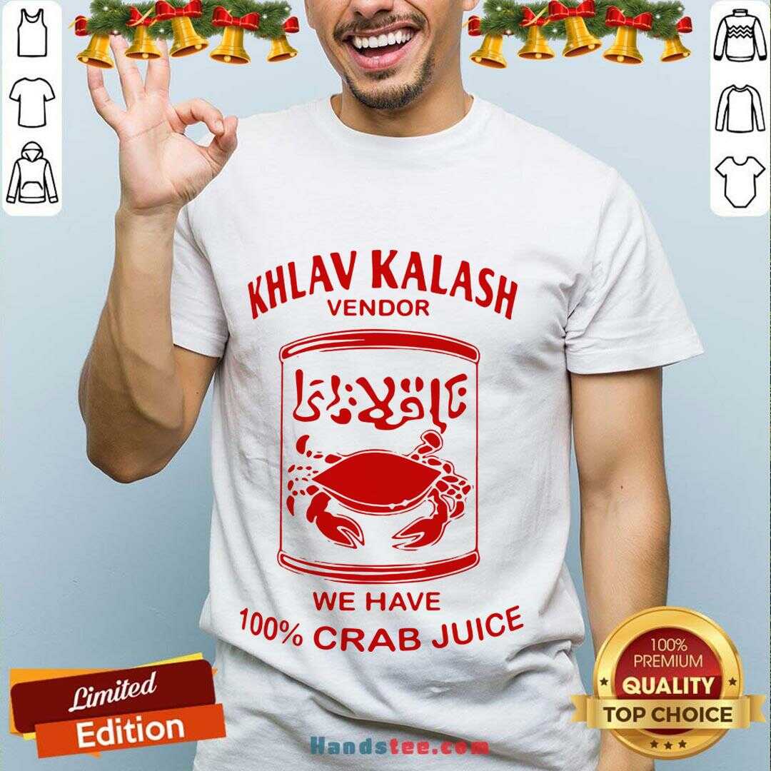 Original Khlav Kalash Vendor We Have 100%crab Juice Shirt