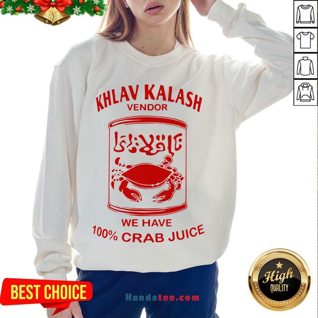 Original Khlav Kalash Vendor We Have 100%crab Juice Shirt