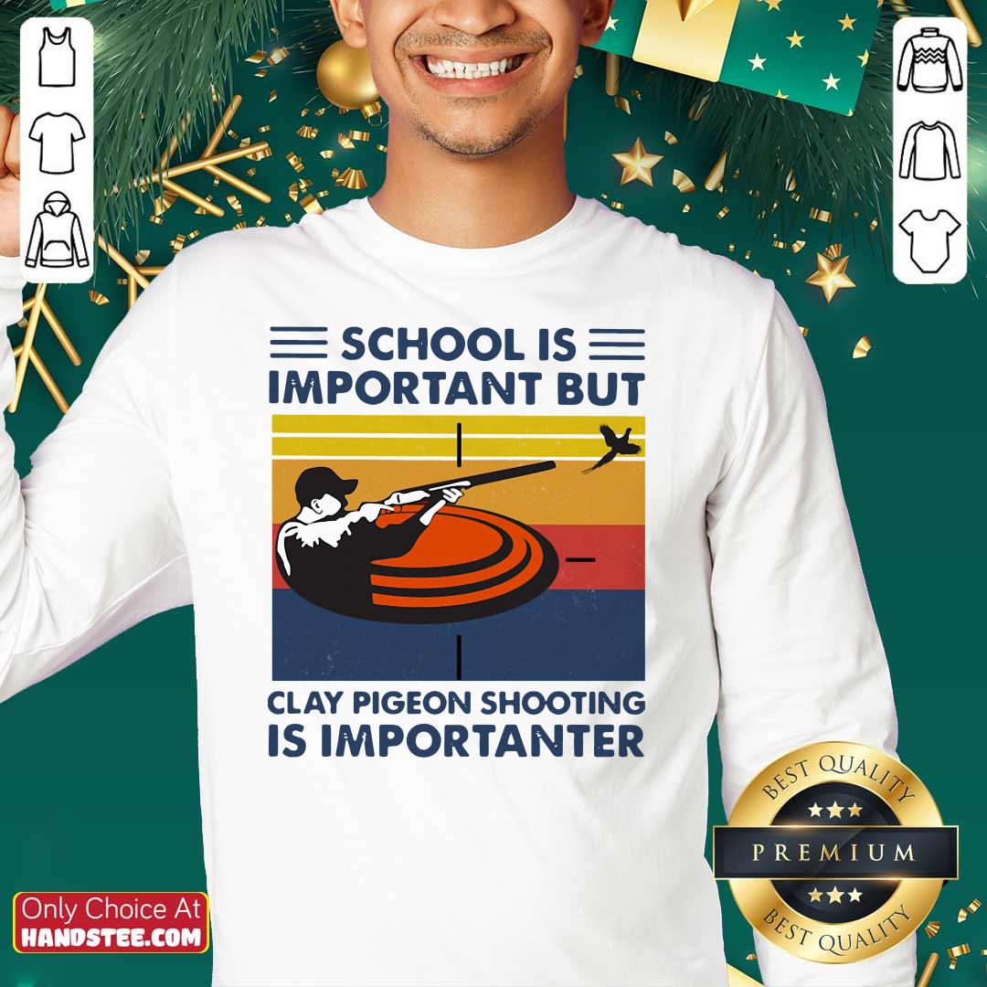 original-school-is-important-but-clay-pigeon-shooting-is-importanter-vintage-sweatshirt.jpg