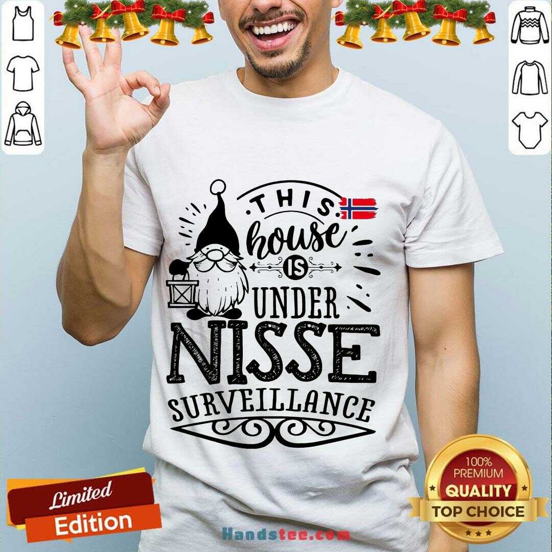 Original This House Is Under Nisse Surveillance Shirt