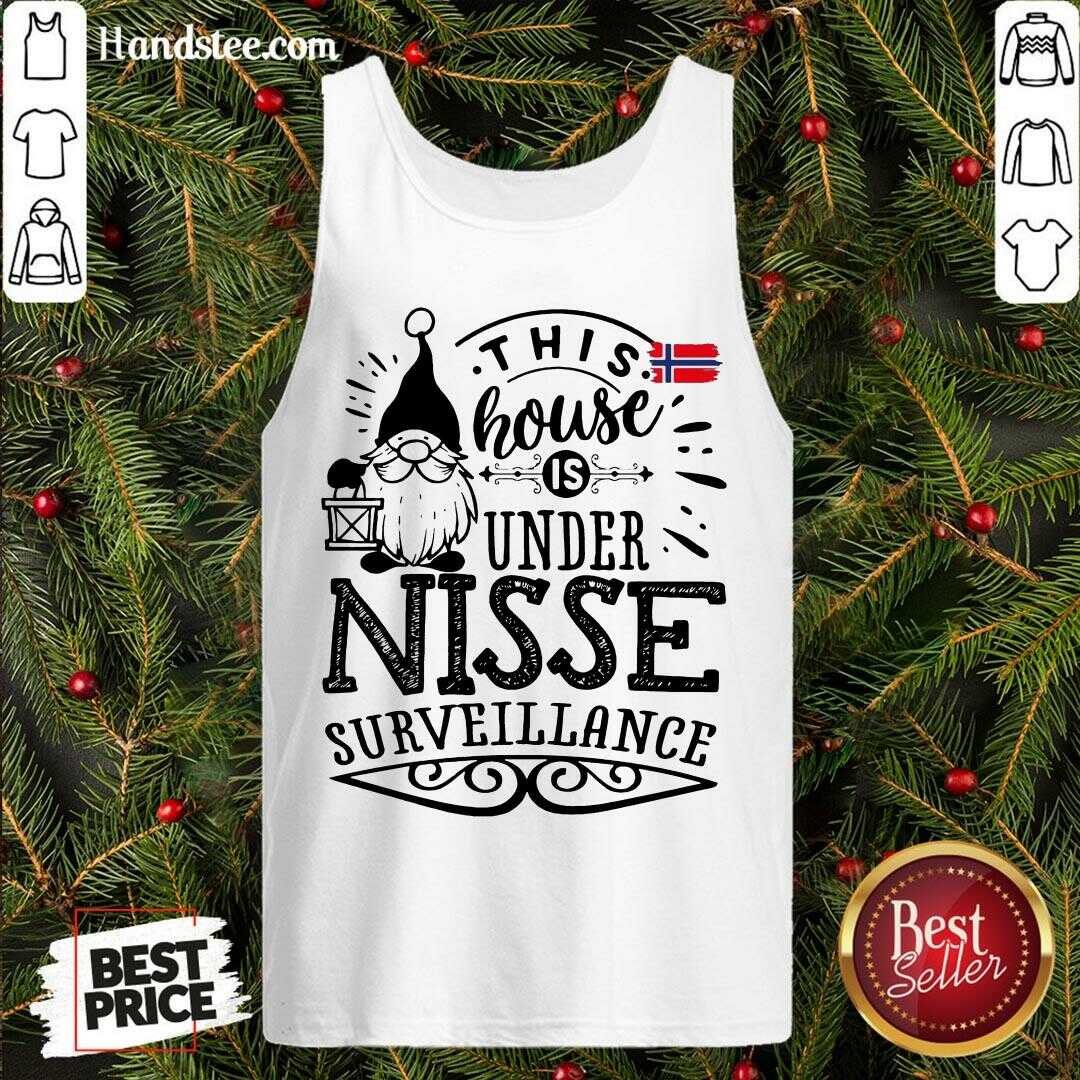 Original This House Is Under Nisse Surveillance Shirt