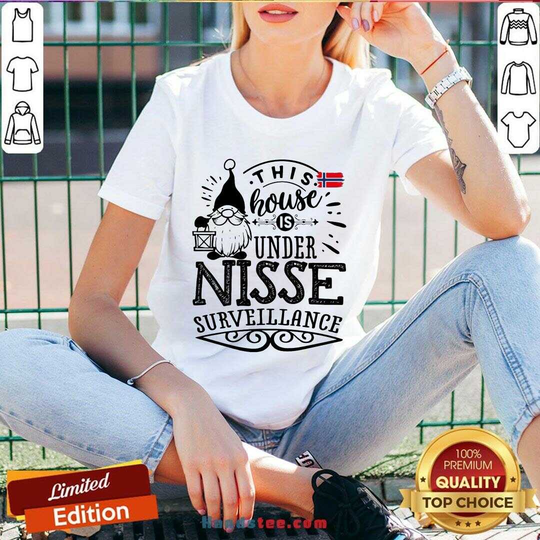 Original This House Is Under Nisse Surveillance Shirt