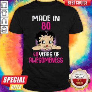 Official Betty Boop Made In 80 40 Years Of Awesomeness Shirt