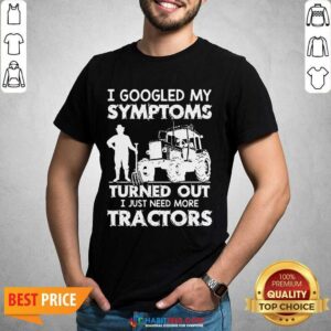 Pretty Symptoms Turns out Need Tractors 02 Shirt