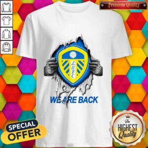 Nice Leeds United We Are Back Shirt