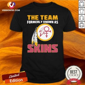 Pretty The Team Formerly Known As Skin Shirt