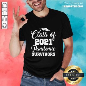 Happy Class Of 2021 Pandemic Survivors Shirt