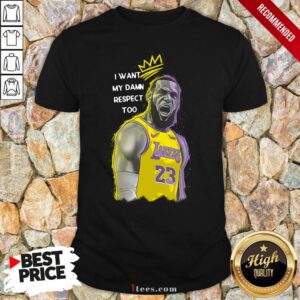 Lakers Lebron James Mvp I Want My Damn Respect Too Signature Shirt