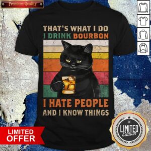 Black Cat That'S What I Do I Drink Bourbon I Hate People And I Know Things Vintage Shirt