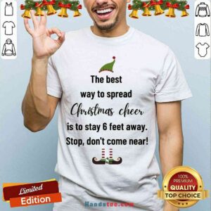 Nice The Best Way To Spread Christmas Cheer Elf Shirt