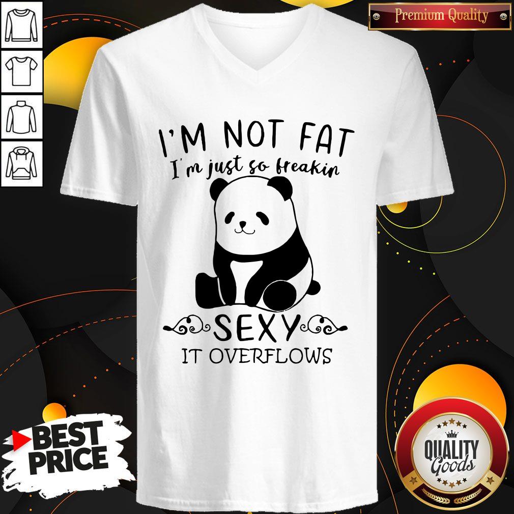 Panda I’m Not Fat I’m Just So Freakin Sexy It Overflows Shirt