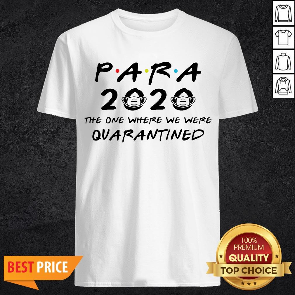 para-2020-the-one-where-we-were-quarantined-teacher-assistant-class-of-2020-tee-shirt.jpg