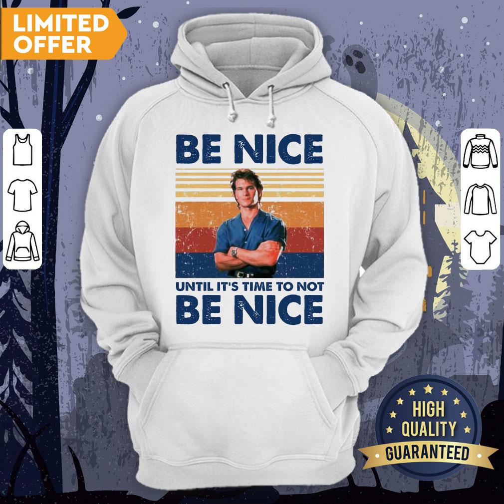 Patrick Swayze Road House Be Nice Until It’s Time To Not Be Nice T-shirt