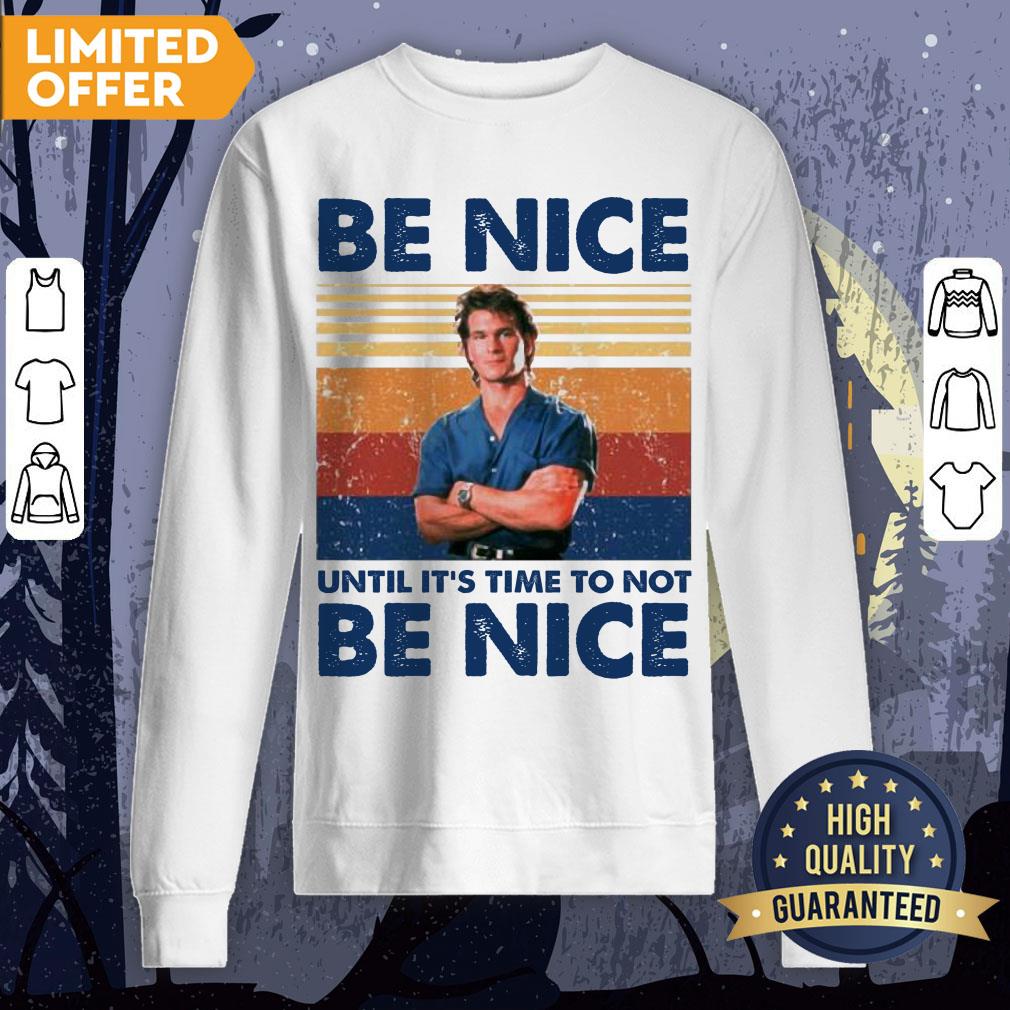 Patrick Swayze Road House Be Nice Until It’s Time To Not Be Nice T-shirt