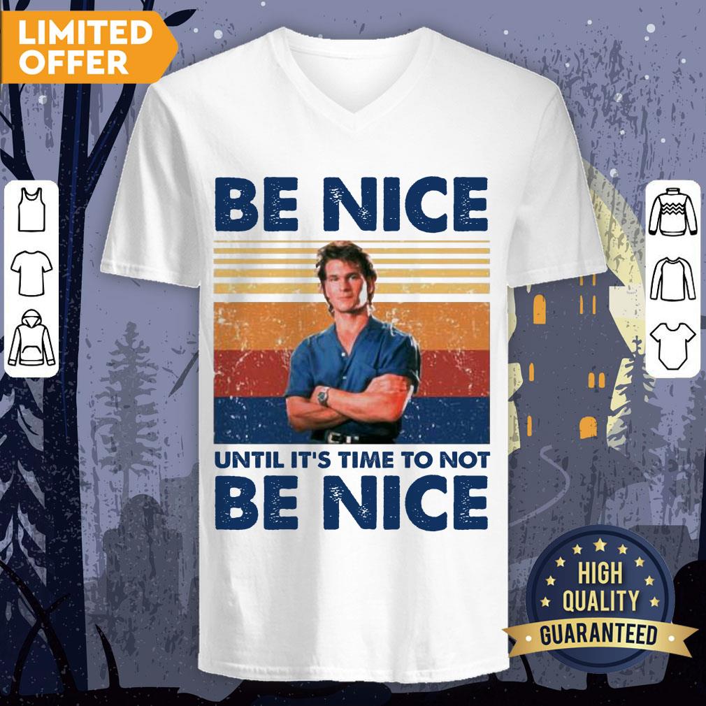Patrick Swayze Road House Be Nice Until It’s Time To Not Be Nice T-shirt