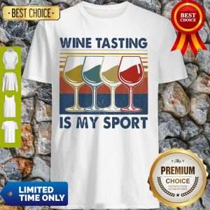 Premium Wine Tasting Is My Sport Vintage Shirt
