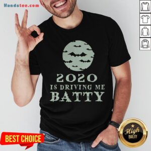 Funny 2020 Is Driving Me Batty Halloween Shirt