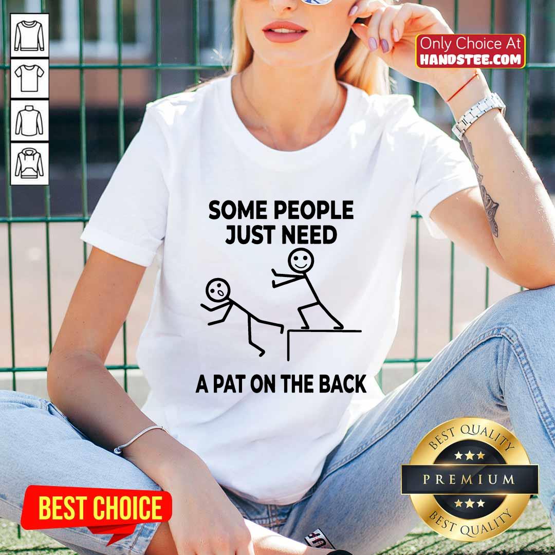 People Just Need A Pat On The Back Shirt