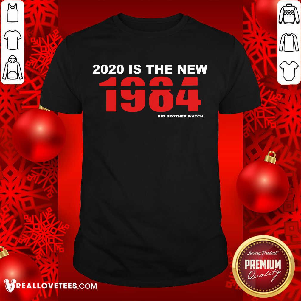 Perfect 2020 Is The New 1984 Big Brother Watch Shirt