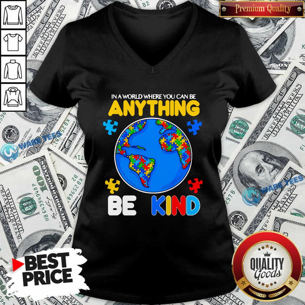 Perfect Autism In A World Where You Can Be Anything Be Kind Shirt