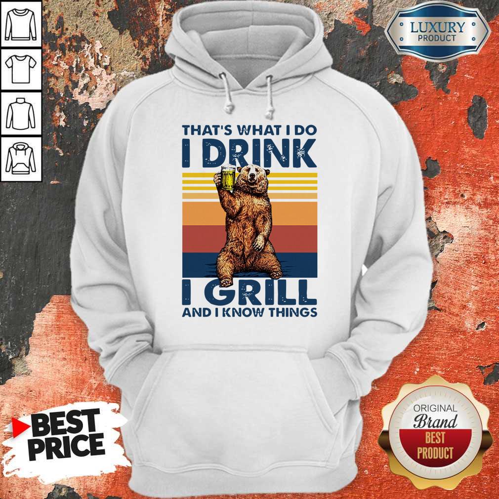 perfect-bear-drinking-beer-thats-what-i-do-i-drink-i-grill-and-i-know-things-vintage-hoodie.jpg