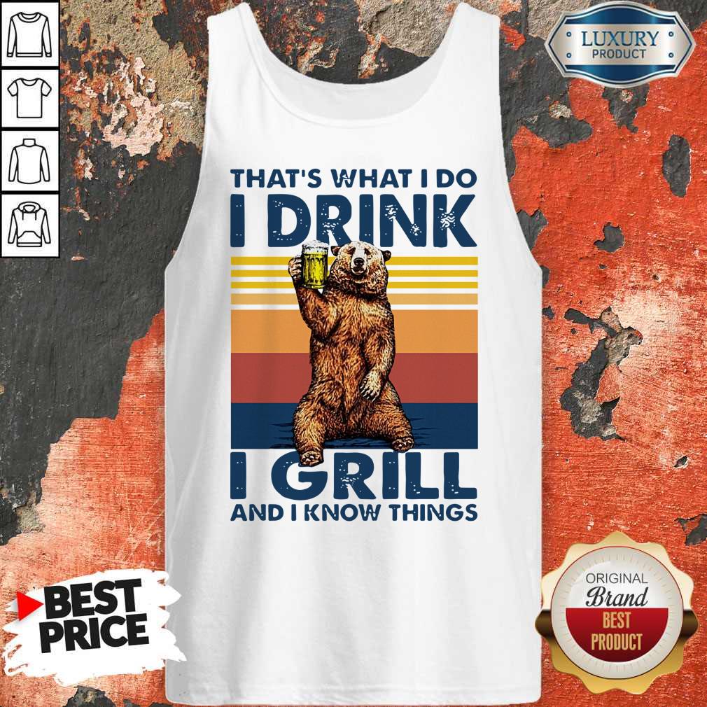 perfect-bear-drinking-beer-thats-what-i-do-i-drink-i-grill-and-i-know-things-vintage-tank-top.jpg